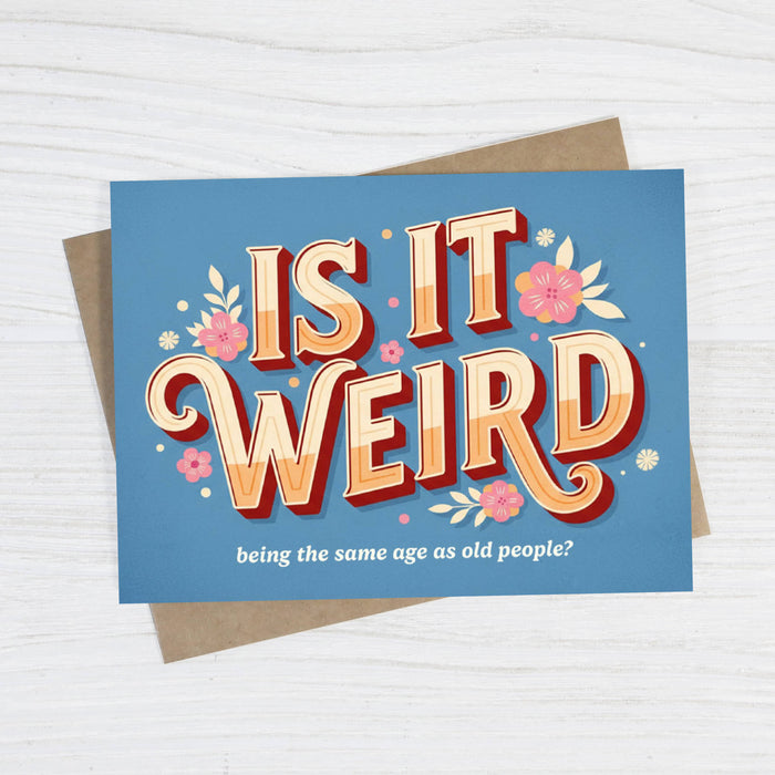 Is It Weird card by Bad Betty Greeting Co., featuring playful and quirky card design with colorful illustrations and fun typography.