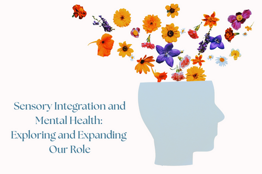 Sensory Integration and Mental Health: Expanding Our Role